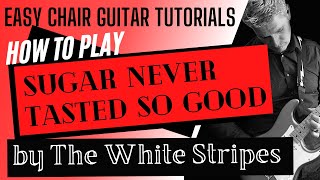 The White Stripes - Sugar Never Tasted So Good || Guitar Tutorial