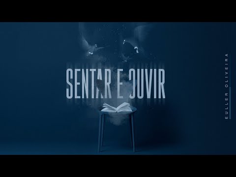 Sentar E Ouvir - Euller Oliveira