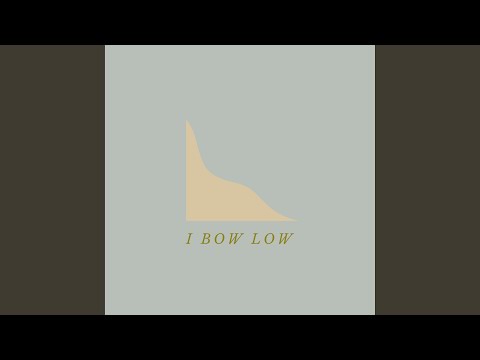 I Bow Low