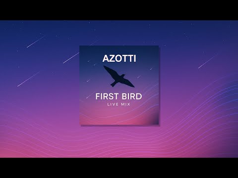 Azotti - First Bird [Live Mix]