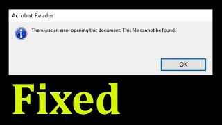 How To Fix Adobe Acrobat Reader - There Was An Error Opening This Document This File Cannot Be Found