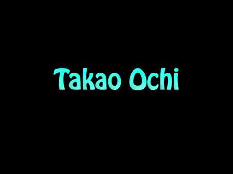 Learn How To Pronounce Takao Ochi