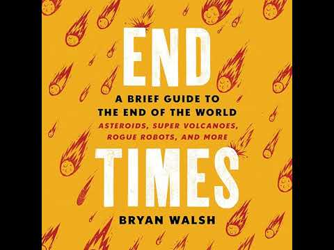 End Times: A Brief Guide to the End of the World Audiobook by Bryan Walsh