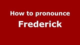 How to pronounce Frederick