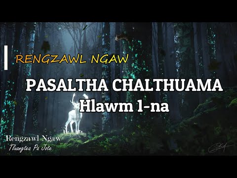 PASALTHA CHALTHUAMA (Rengzawl ngaw) Hlawm 1 na