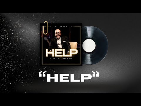 “Help” -Tim White