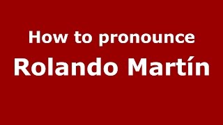 How to pronounce Rolando Martín