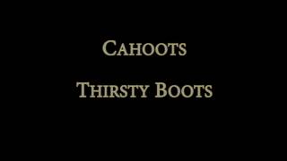 Thirsty Boots by Cahoots
