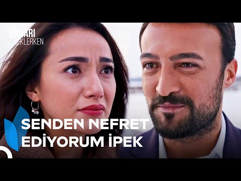 Ömer, İpek'e Nefret Kusuyor! | Baharı Beklerken 34. Bölüm