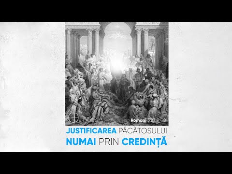 Justificarea păcătosului numai prin credință | Romani 3 : 27 - 4 : 8