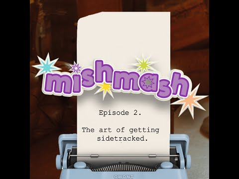 The art of getting sidetracked | mishmash