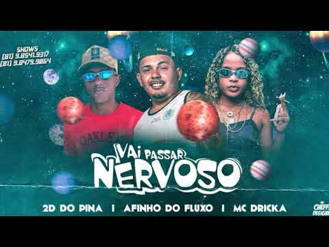 AFINHO  DO FLUXO, 2D DO PINA E MC DRICKA - VAI PASSAR NERVOSO - DJ CHAPA