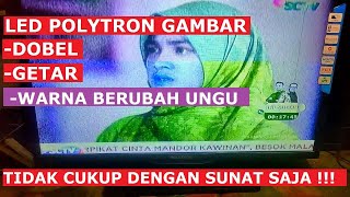 Download lagu TV POLYTRON PLD 32T700 GAMBAR DOBEL,GETAR,WARNA BERUBAH UNGGU// TDK CUKUP DENGAN METODE POTONG JALUR mp3