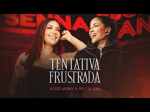 TENTATIVA FRUSTRADA - Michele Andrade e Priscila Senna (Ao Vivo)