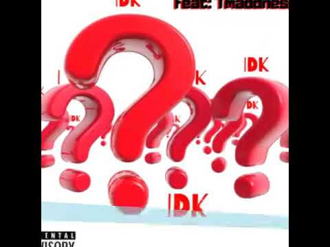 IDK MackRdSlim Feat TMadnesS