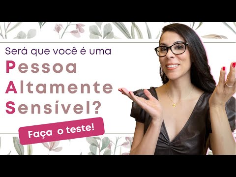 Pessoa Altamente Sensível (PAS) - faça o teste para saber se você é sensível demais