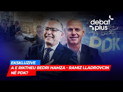 🔴EKSKLUZIVE: A E RIKTHEU BEDRI HAMZA - RAMIZ LLADROVCIN NË PDK? - Debat Plus