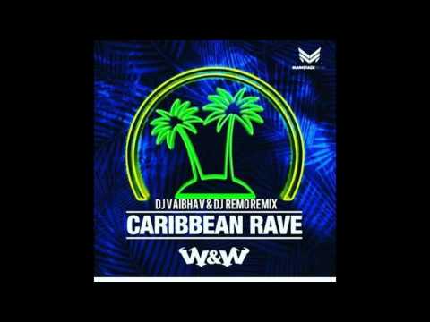 W&W - Caribbean Rave (DJ REmO & DJ Vaibhav Remix )