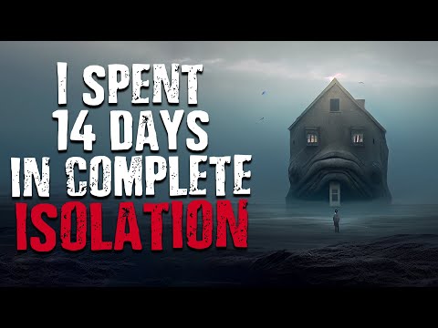 I Spent 14 Days in Complete Isolation | Scary Stories from The Internet