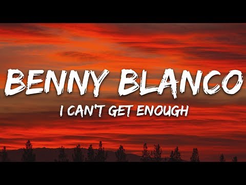 Benny Blanco, Selena Gomez, J Balvin - I Can't Get Enough (Lyrics) Ft. Tainy