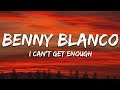 Benny Blanco, Selena Gomez, J Balvin - I Can't Get Enough (Lyrics) Ft. Tainy