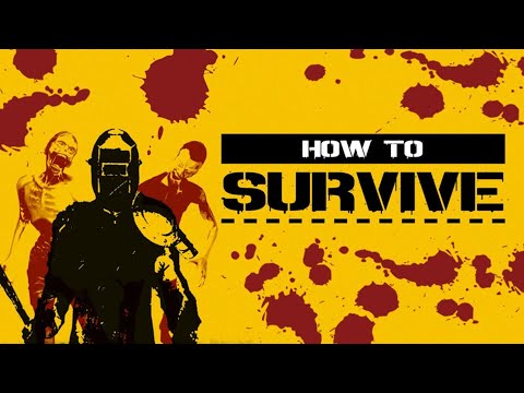 How to Survive - Full Gameplay Walkthrough (No Commentary)