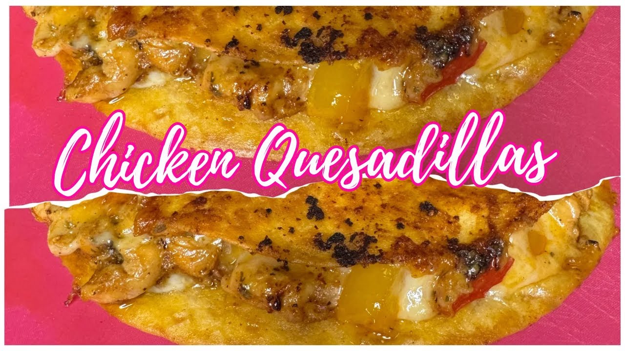 How w to make chicken quesadilla