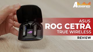 Asus ROG Cetra True Wireless Review: Pretty Good Earbuds For Mobile Gaming!