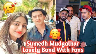 Sumedh Mudgalkar Love For Fans 💝 Bond With Fan 
