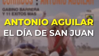 Antonio Aguilar - El Día de San Juan (Audio Oficial)