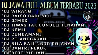 Download lagu DJ JAWA VIRAL TIKTOK TERBARU 2023|| FULL ALBUM||DJ WIRANG|DJ BOJO BIDUAN|DJ DUMES|DENI CAKNAN|GILGA mp3