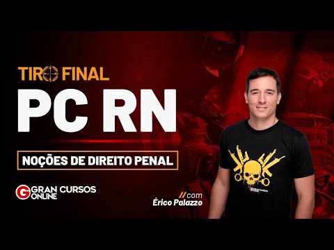 Concurso PC RN | Tiro Final – Noções de Direito Penal: Prof. Érico Palazzo