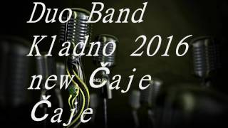 Duo Band Kladno 2016 Čaje Čaje Duo Band Kladno 2016 Čaje Čaje