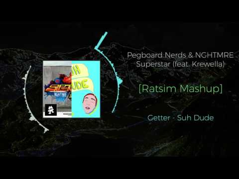 Pegboard Nerds & NGHTMRE - Superstar (feat. Krewella) VS Getter - Suh Dude ~ [Ratsim Mashup]