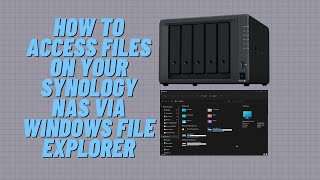How to Access Files on Your Synology NAS via Windows File Explorer