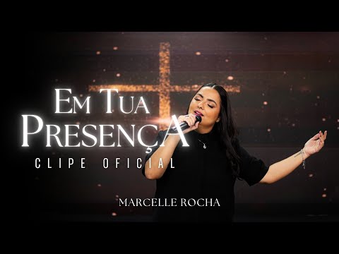 Em Tua Presença - Marcelle Rocha