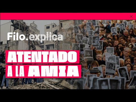 ¿Por qué volaron la AMIA? La impunidad del atentado y la historia de las víctimas 1 Filo.explica