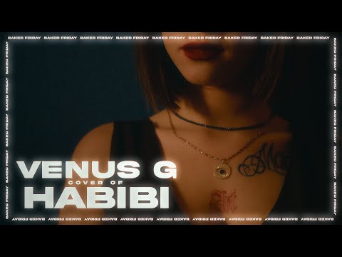 VENUS G - HABIBI (COVER) | BAKED FRIDAY #3
