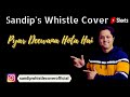 Pyar Deewana Hota Hai Kishore Kumar Whistle Cover By Sandip Banerjee
