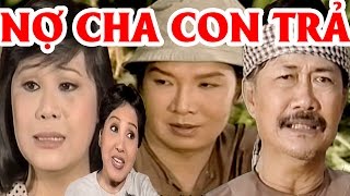 Cải Lương : Nợ Cha Con Trả ( Cải Lương Xã Hội Hài Hước Hay )