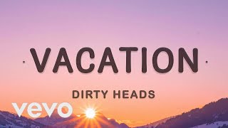 [1 HOUR 🕐 ] Dirty Heads - Vacation (Lyrics)  I&#39;m on vacation every single day