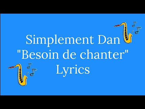 Simplement Dan "Besoin de Chanter" Palmashow (Lyrics)