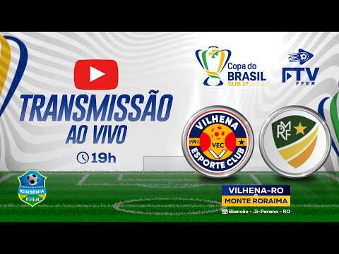 VILHENA-RO  x MONTE RORAIMA | COPA DO BRASIL SUB-17 | FTV FFER