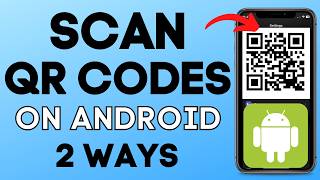 How to Scan a QR Code on Android (2 Easy Methods)