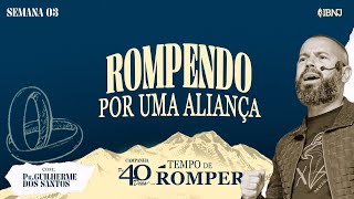 Rompendo Por Uma Aliança | Pr Guilherme | Ao Vivo Na IBNJ TV
