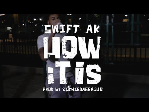 Swift AK - How it Is [Prod By. RichieDaGenius] Official Video
