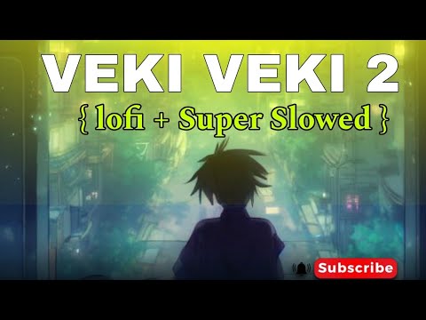 Veki veki 2 - lofi + Super slowed 