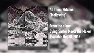 All Them Witches - &quot;Mellowing&quot; [Audio FULL ALBUM]