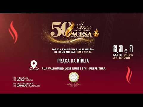 Jubileu de Ouro – 50 Anos da Assembleia de Deus Missão em Pacajá