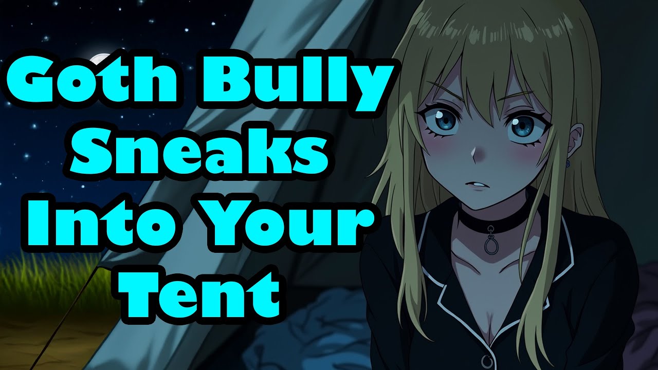 Goth Bully Sneaks Into Your Tent [F4M] [Confession] [Tsundere] [ASMR]
